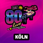 DIE 80ER LIVE Köln 2027