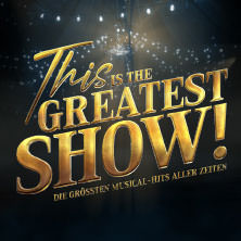 This is THE GREATEST SHOW! - Die größten Musical Hits aller Zeiten - LIVE 2026 20.04.2026 Kulturpalast Dresden
