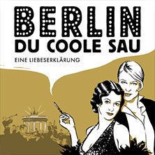 Berlin, Du coole Sau - Eine Liebeserklärung 06.11.2026 BallsportARENA Dresden