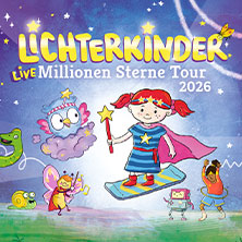 LICHTERKINDER Live - Millionen Sterne Tour 2026 10.12.2026 Alter Schlachthof Dresden