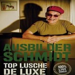 Ausbilder Schmidt - Top Lusche de Luxe | HumorZone
