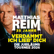 MATTHIAS REIM - VERDAMMT, ICH LIEB DICH! – Die Jubiläumstournee 2026 23.05.2026 Freilichtbühne Großer Garten Junge Garde
