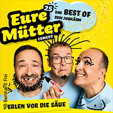 Eure Mütter - Perlen vor die Säue - Das Best Of zum Jubiläum 12.03.2026 Alter Schlachthof Dresden