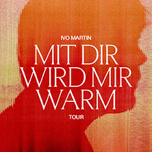 Ivo Martin - Mit dir wird mir warm Tour 2026 + Jenny & Joy 17.10.2026 STROMWERK | Kulturarena Kraftwerk Mitte