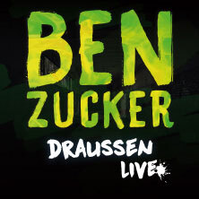 BEN ZUCKER - Draußen 2025 Dresden