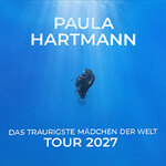 Paula Hartmann - Das traurigste Mädchen der Welt - Tour 2027 - Zusatzshow