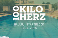 100 Kilo Herz - Hallo, Startblock Tour 2025 + Special Guest