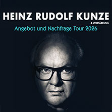 Heinz Rudolf Kunze & Verstärkung - Angebot und Nachfrage Tour 18.10.2026 Kulturpalast Dresden