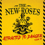 The New Roses - Attracted To Danger Tour 2025